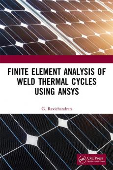 Finite Element Analysis of Weld Thermal Cycles Using ANSYS