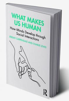 What Makes Us Human: How Minds Develop through Social Interactions