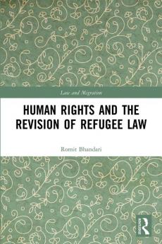 Human Rights and The Revision of Refugee Law