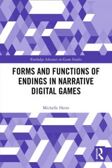 Forms and Functions of Endings in Narrative Digital Games