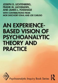 Experience-based Vision of Psychoanalytic Theory and Practice