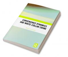 Convenience Dynamics and White-Collar Crime