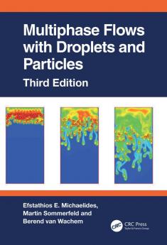 Multiphase Flows with Droplets and Particles Third Edition