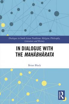 In Dialogue with the Mah&#257;bh&#257;rata