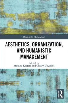 Aesthetics Organization and Humanistic Management