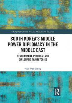 South Korea's Middle Power Diplomacy in the Middle East