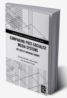 Comparing Post-Socialist Media Systems