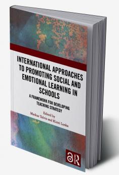 International Approaches to Promoting Social and Emotional Learning in Schools