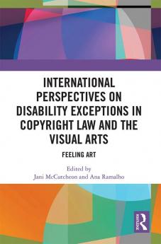 International Perspectives on Disability Exceptions in Copyright Law and the Visual Arts