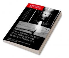 Routledge Handbook of the Philosophy and Science of Punishment