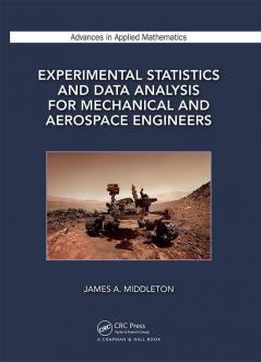 Experimental Statistics and Data Analysis for Mechanical and Aerospace Engineers