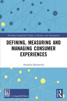 Defining Measuring and Managing Consumer Experiences