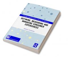 Defining Measuring and Managing Consumer Experiences