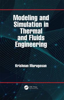 Modeling and Simulation in Thermal and Fluids Engineering