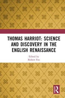 Thomas Harriot: Science and Discovery in the English Renaissance