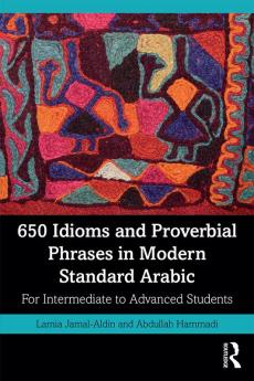 650 Idioms and Proverbial Phrases in Modern Standard Arabic