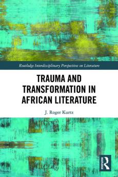 Trauma and Transformation in African Literature