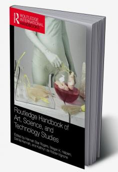 Routledge Handbook of Art Science and Technology Studies