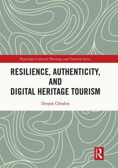 Resilience Authenticity and Digital Heritage Tourism