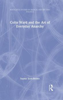 Colin Ward and the Art of Everyday Anarchy