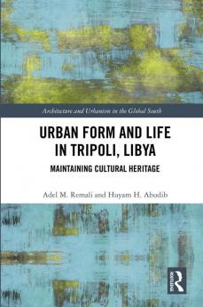 Urban Form and Life in Tripoli Libya