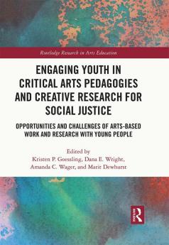 Engaging Youth in Critical Arts Pedagogies and Creative Research for Social Justice