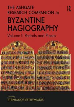 Ashgate Research Companion to Byzantine Hagiography