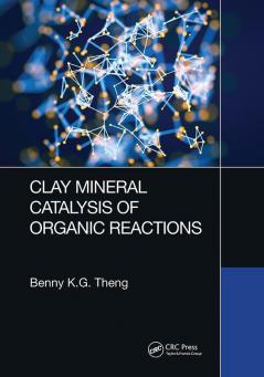 Clay Mineral Catalysis of Organic Reactions