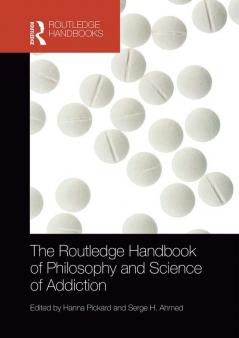 Routledge Handbook of Philosophy and Science of Addiction