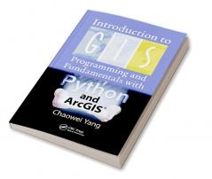 Introduction to GIS Programming and Fundamentals with Python and ArcGIS®