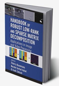 Handbook of Robust Low-Rank and Sparse Matrix Decomposition