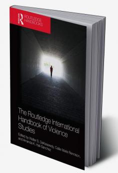 Routledge International Handbook of Violence Studies