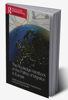 Routledge Handbook of the Politics of Migration in Europe