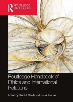 Routledge Handbook of Ethics and International Relations