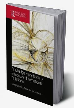 Routledge Handbook of Ethics and International Relations