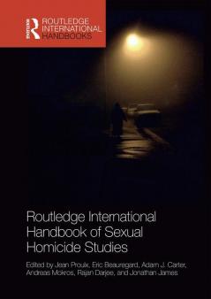 Routledge International Handbook of Sexual Homicide Studies