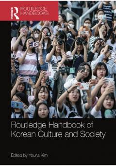 Routledge Handbook of Korean Culture and Society