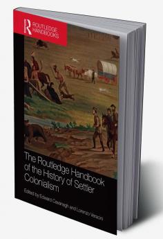 Routledge Handbook of the History of Settler Colonialism