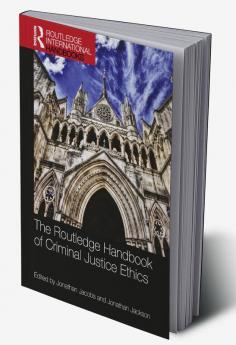 Routledge Handbook of Criminal Justice Ethics