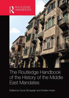 Routledge Handbook of the History of the Middle East Mandates