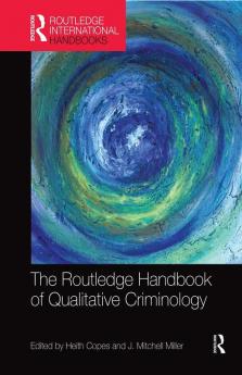 Routledge Handbook of Qualitative Criminology