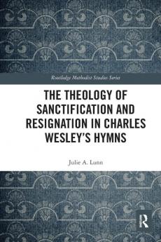 Theology of Sanctification and Resignation in Charles Wesley's Hymns
