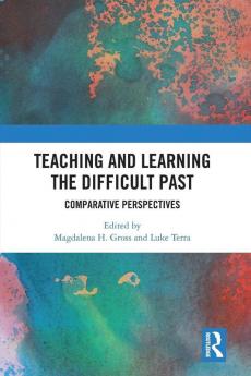 Teaching and Learning the Difficult Past