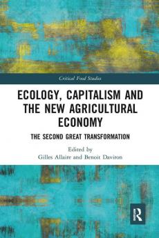 Ecology Capitalism and the New Agricultural Economy