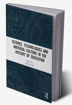 Science Technologies and Material Culture in the History of Education