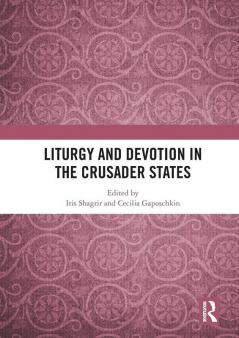 Liturgy and Devotion in the Crusader States