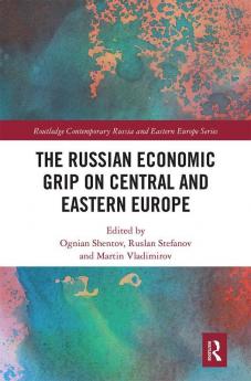 Russian Economic Grip on Central and Eastern Europe