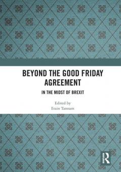 Beyond the Good Friday Agreement