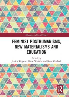 Feminist Posthumanisms New Materialisms and Education