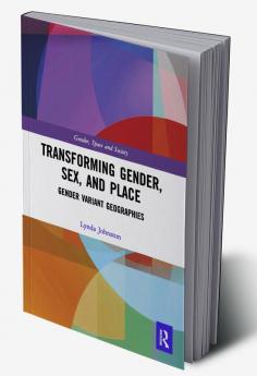 Transforming Gender Sex and Place